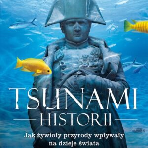 Tsunami historii. jak żywioły pryrody wpływały na historię powszechną