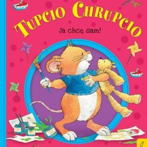 Tupcio Chrupcio Ja chcę sam!