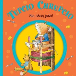 Tupcio Chrupcio Nie chcę jeść!