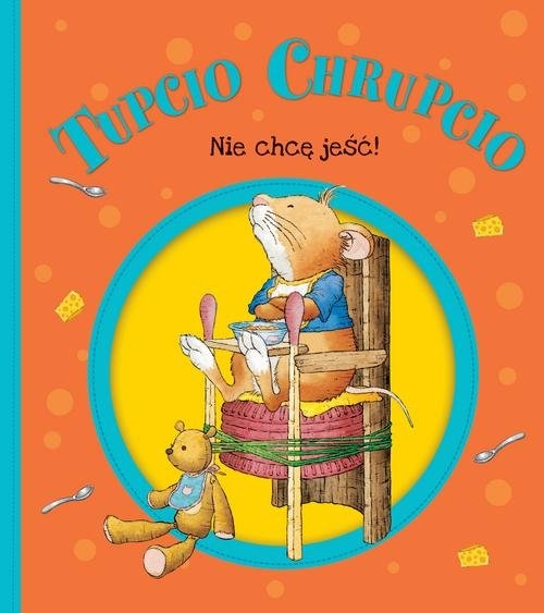 Tupcio Chrupcio Nie chcę jeść!