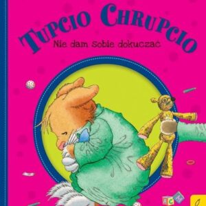 Tupcio Chrupcio Nie dam sobie dokuczać
