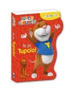 Tupcio Chrupcio. Poznajmy się! To ja, Tupcio!