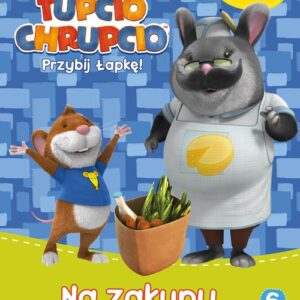 Tupcio Chrupcio Przybij łapkę! Tom 6 Na zakupy