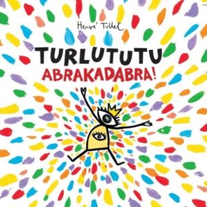 Turlututu. Abrakadabra!