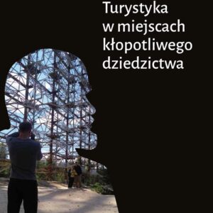 Turystyka w miejscach kłopotliwego dziedzictwa