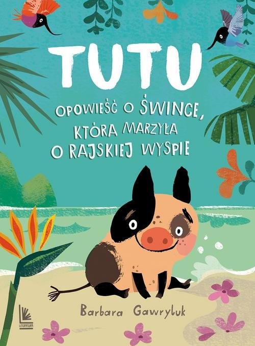 Tutu.. Opowieść o śwince, która marzyła o rajskiej wyspie