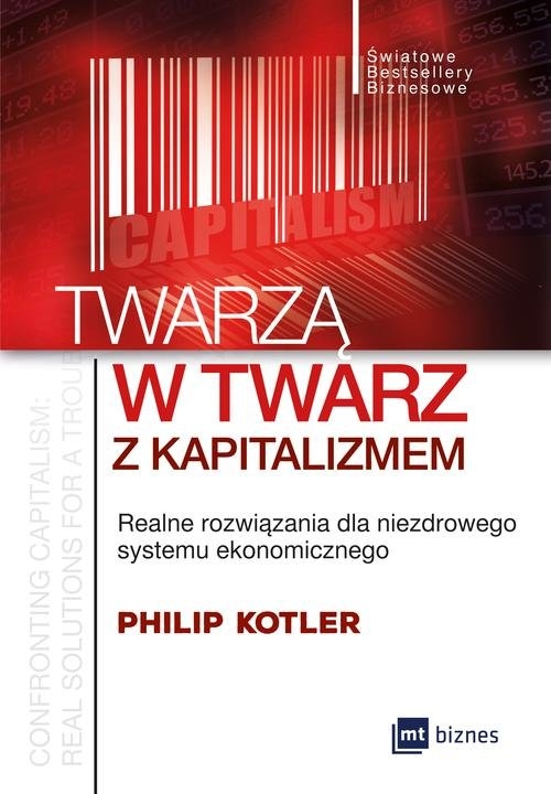 Twarzą w twarz z kapitalizmem. Realne rozwiązania dla niezdrowego systemu ekonomicznego