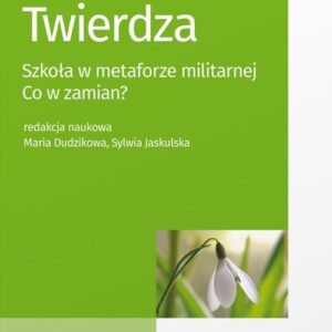 Twierdza. Szkoła w metaforze militarnej Co w zamian?