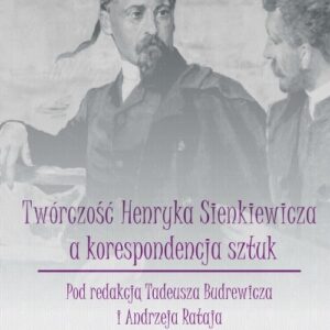 Twórczość Henryka Sienkiewicza a korespondencja sztuk - tom 7