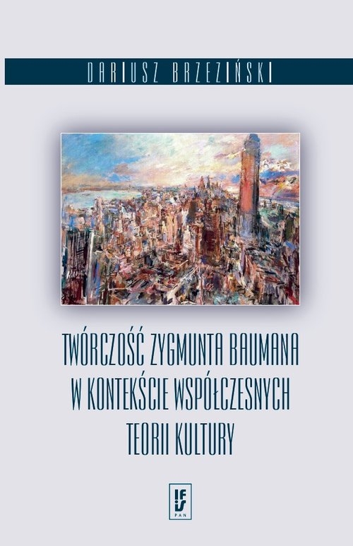 Twórczość Zygmunta Baumana w kontekście współczesnych teorii kultury