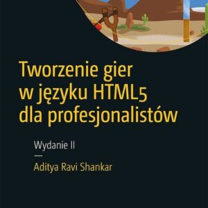 Tworzenie gier w języku HTML5 dla profesjonalistów