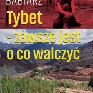 Tybet - zawsze jest o co walczyć