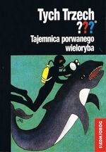 Tych trzech???. Tajemnica porwanego wieloryba