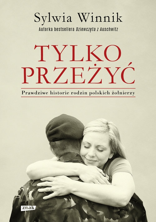 Tylko przeżyć.
Prawdziwe historie rodzin polskich żołnierzy. (książka z autografem Autorki)