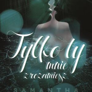 Tylko ty mnie zrozumiesz