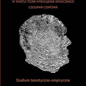 Typologie wadliwej integracji postaw w świetle teorii wykolejenia społecznego Czesława Czapówa
