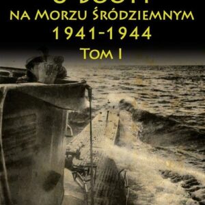 U-Booty na Morzu Śródziemnym 1941-1944 Tom 1