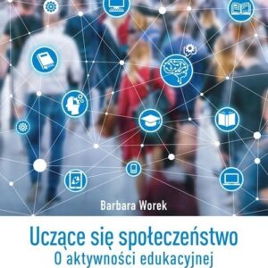 Uczące się społeczeństwo. O aktywności edukacyjnej dorosłych Polaków