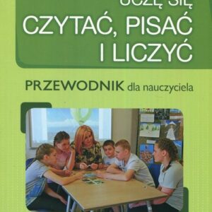 Uczę się czytać pisać i liczyć Przewodnik dla nauczyciela