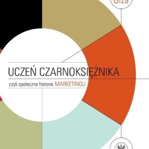 Uczeń czarnoksiężnika, czyli społeczna historia marketingu