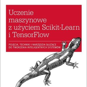 Uczenie maszynowe z użyciem Scikit-Learn i TensorFlow