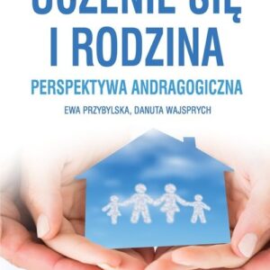 Uczenie się i rodzina.. Perspektywa andragogiczna