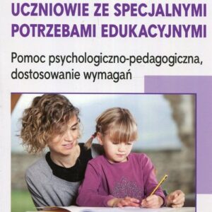 Uczniowie ze specjalnymi potrzebami edukacyjnymi. Pomoc psychologiczno-pedagogiczna, dostosowanie wymagań
