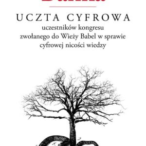 Uczta cyfrowa uczestników kongresu zwołanego do Wieży Babel w sprawie cyfrowej nicości wiedzy