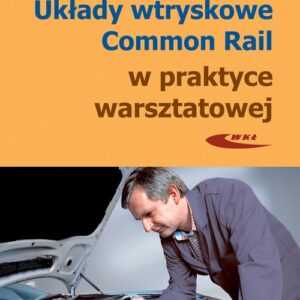 Układy wtryskowe Common Rail w pratyce warsztatowej