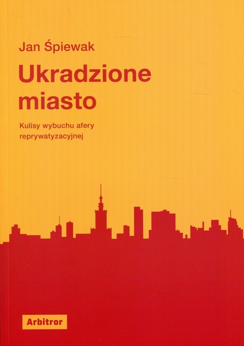 Ukradzione miasto. Kulisy wybuchu afery reprywatyzacyjnej