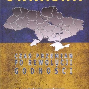 Ukraina Czas przemian po rewolucji godności