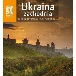 Ukraina zachodnia. Tam szum Prutu, Czeremoszu...