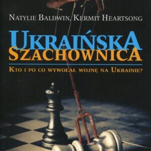 Ukraińska szachownica. Kto i po co wywołał wojnę na Ukrainie