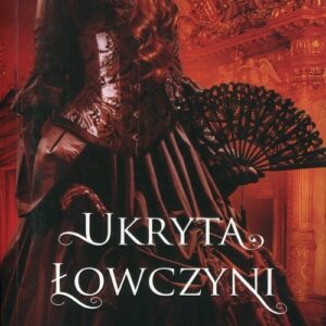 Ukryta łowczyni. Księga 2 Trylogii Klątwy