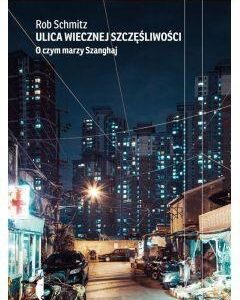 Ulica Wiecznej Szczęśliwości. O czym marzy Szanghaj