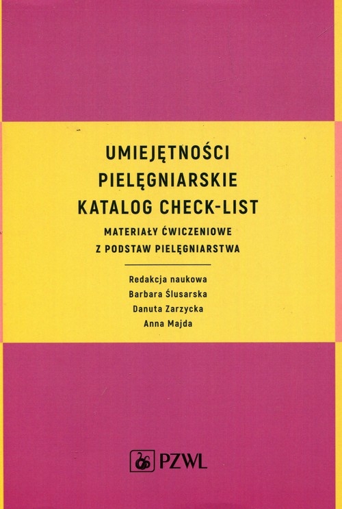 Umiejętności pielęgniarskie Katalog check-list. Materiały ćwiczeniowe z podstaw pielęgniarstwa