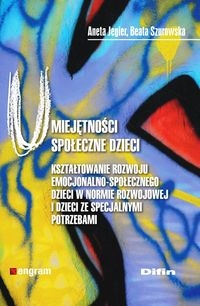Umiejętności społeczne dzieci.. Kształtowanie rozwoju emocjonalno-społecznego dzieci w normie rozwojowej i dzieci ze specjalnymi potrzebami