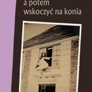 Umrzeć a potem wskoczyć na konia
