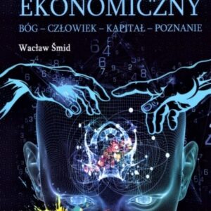 Umysł ekonomiczny. Bóg-Człowiek-Kapitał-Poznanie