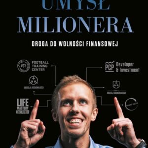 Umysł milionera. Droga do wolności finansowej