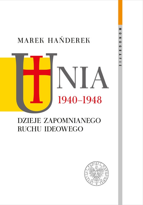 Unia 1940-1948.. Dzieje zapomnianego ruchu ideowego.