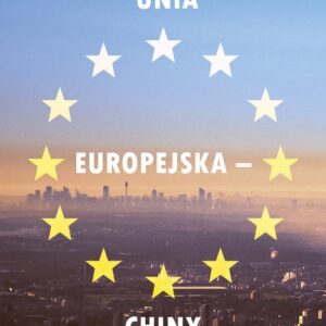 Unia Europejska - Chiny. Nowe zjawiska w stosunkach handlowo-ekonomicznych