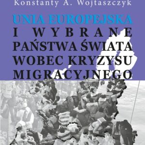 Unia Europejska i wybrane państwa świata wobec kryzysu migracyjnego