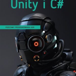 Unity i C# Podstawy programowania gier