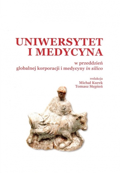 Uniwersytet i medycyna w przeddzień globalnej korporacji i medycyny in silico