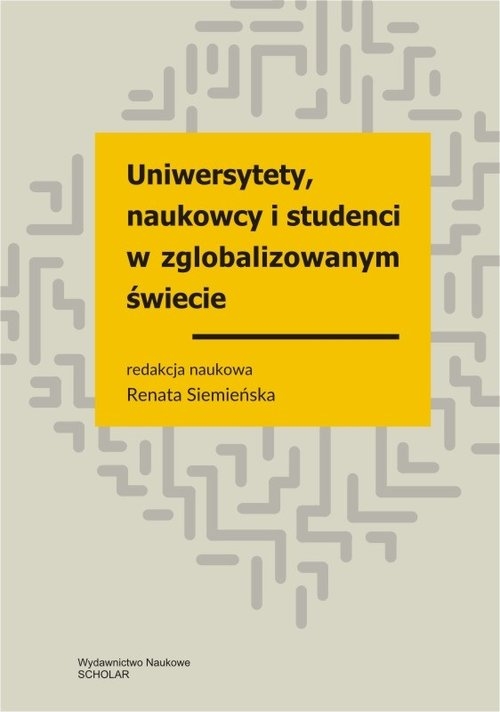 Uniwersytety naukowcy studenci w zglobalizowanym świecie. Wybrane zagadnienia