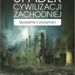 Upadek cywilizacji zachodniej. Spojrzenie z przyszłości