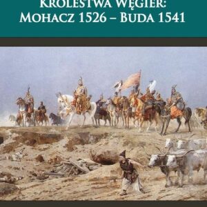 Upadek średniowiecznego Królestwa Węgier. Mohacz 1526-Buda 1541