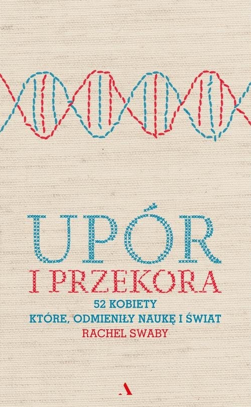 Upór i przekora. 52 kobiety które odmieniły naukę i świat