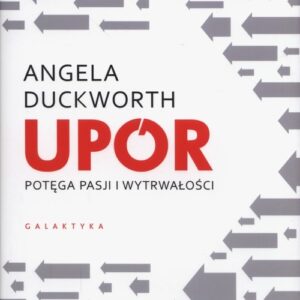 Upór. potęga pasji i wytrwałości